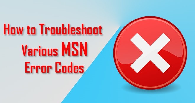 How to Troubleshoot Various MSN Error Codes