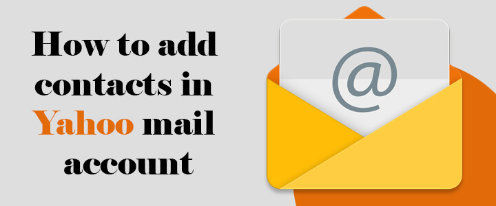 How to add contacts in Yahoo mail account