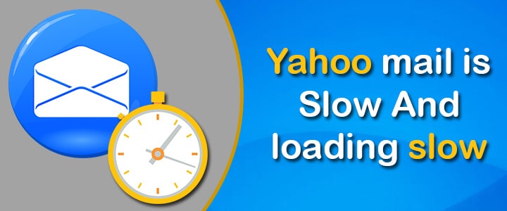 yahoo mail slow and loading slow