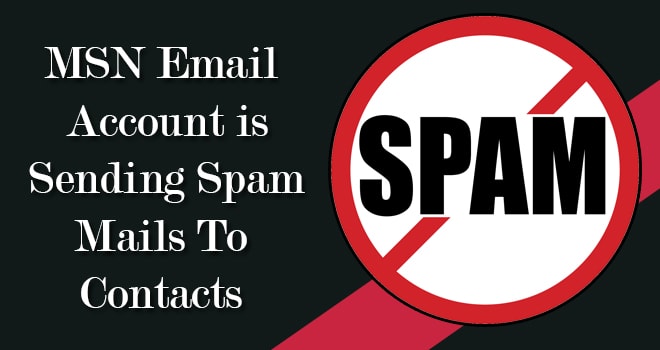 MSN Email Account is Sending Spam Mails To Contacts